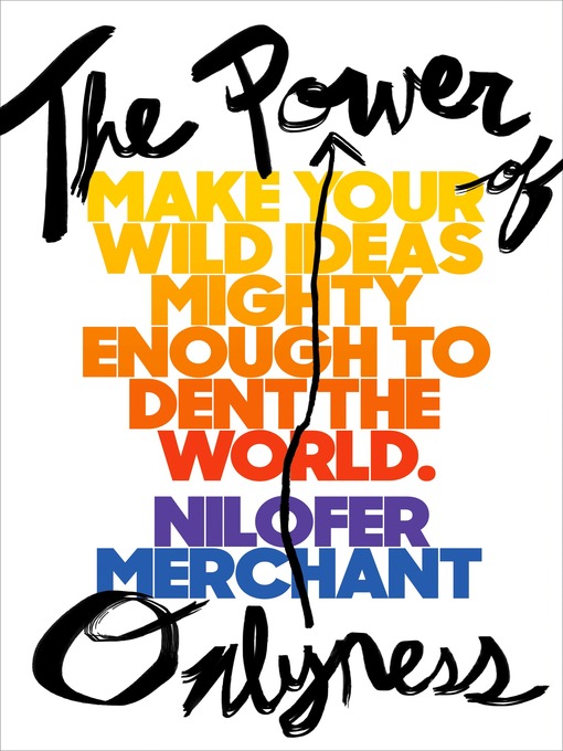 Title details for The Power of Onlyness by Nilofer Merchant - Wait list